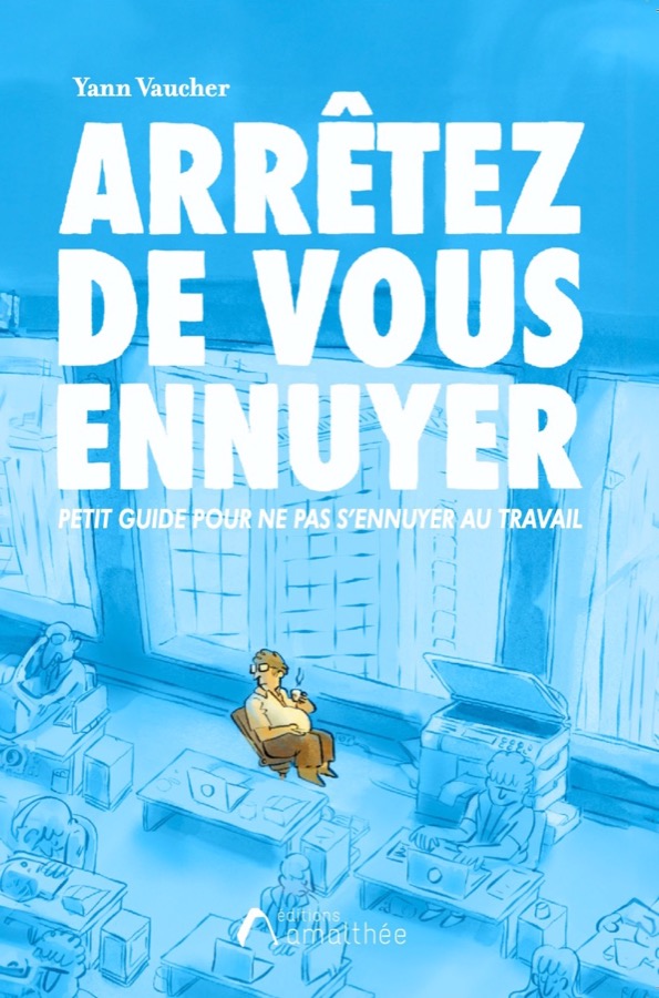 Couverture du livre Arrêtez de vous ennuyer ! de Yann Vaucher